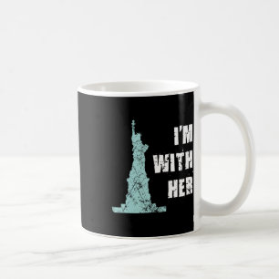 I'm With Her Statue Of Liberty Coffee Mug