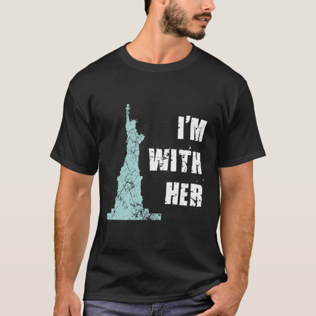 I'm With Her Statue Of Liberty  T-Shirt (Front)
