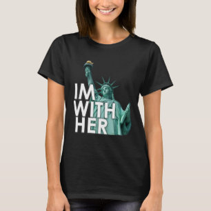 I'm With Her - Statue Of Liberty T-Shirt