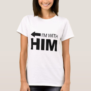 I'm with him (left) T-Shirt