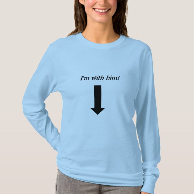 I'm With Him Long Sleeve Shirt (Front)