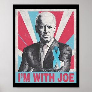 I'm With Joe Support Joe Biden Fight Against Prost Poster
