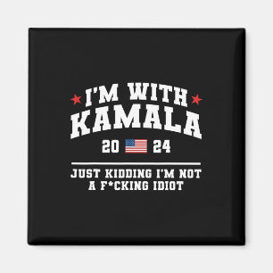 I'm With Kamala Just Kidding Funny Vote Donald Tru Magnet