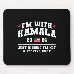 I'm With Kamala Just Kidding Funny Vote Donald Tru Mouse Pad