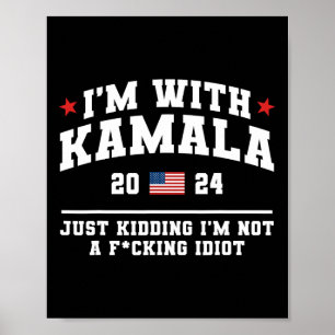I'm With Kamala Just Kidding Funny Vote Donald Tru Poster