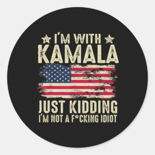 I'm With Kamala Just Kidding Not Idiot Funny Elect Classic Round Sticker