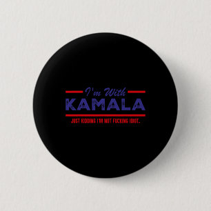 I'm With Kamala Just Kidding Not Idiot Republicans 6 Cm Round Badge