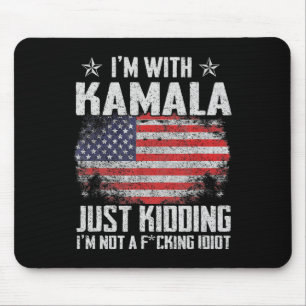 I'm With Kamala Just Kidding Not Idiot Us Flag Ele Mouse Pad
