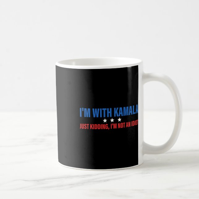I'm With Kamala Just Kidding President Kamala Harr Coffee Mug (Right)
