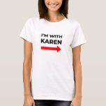 Im with Karen meme Karen funny T-Shirt<br><div class="desc">Hello my name is Karen I need to speak to the manager,  Funny quote,  great costume idea,  Karen meme costume,  Speak to the manager saying funny.</div>