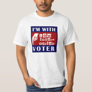 I'm With Low Information Voter T-Shirt