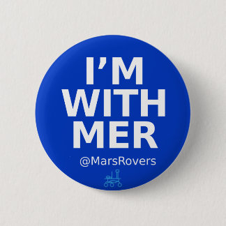 "I'm with MER," but now I'm bigger 6 Cm Round Badge