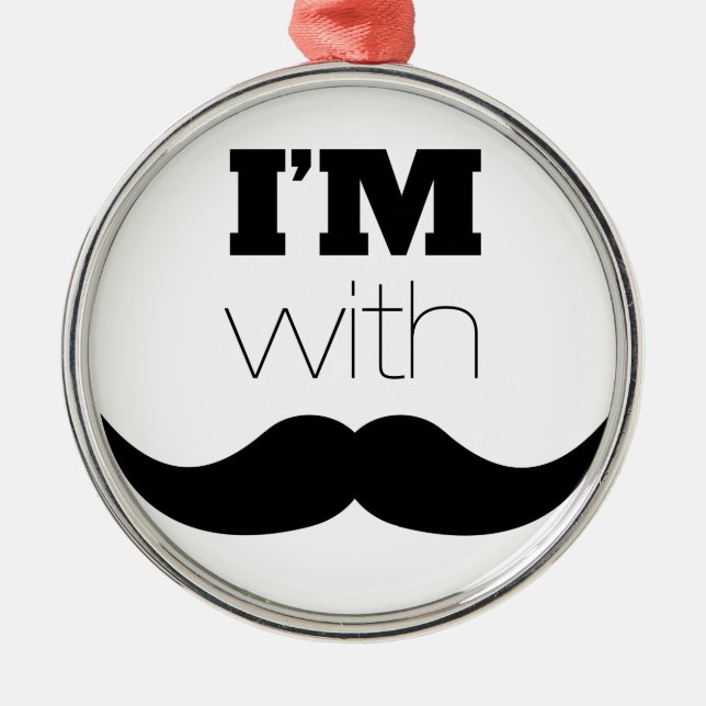 I'm With Moustache Metal Ornament (Front)