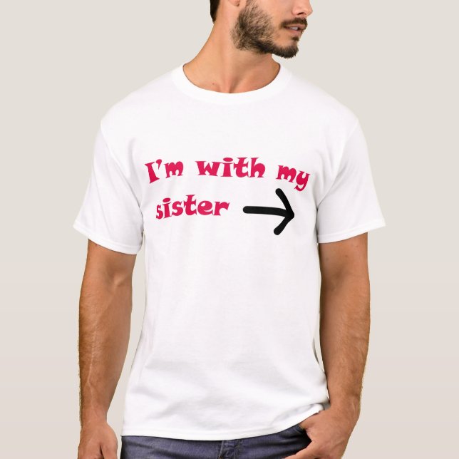 I'm With My Sister Arrow Right T-Shirt (Front)