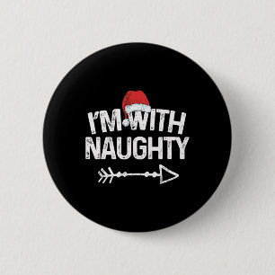 I'm With Naughty Matching Christmas Couples Costum 6 Cm Round Badge