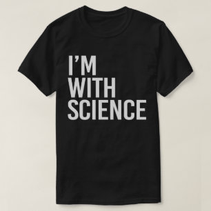 I'm with Science T-Shirt