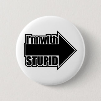 I'm With Stupid 6 Cm Round Badge