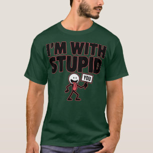 im with stupid 6 T-Shirt