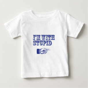 I'm with Stupid Baby T-Shirt