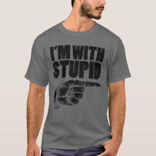 I'm With Stupid Pointing Right Finger Right T-Shirt