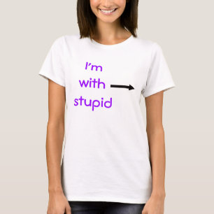 I'm with stupid T-Shirt