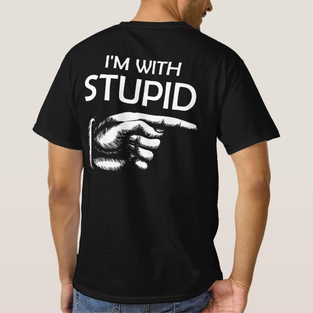 I'm With Stupid T-Shirt (Back)
