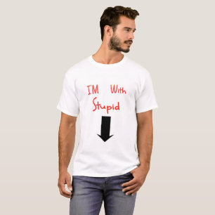 I'm With Stupid T-Shirt