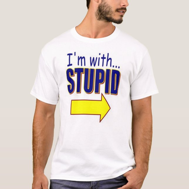 I'm with Stupid T-shirt (Front)