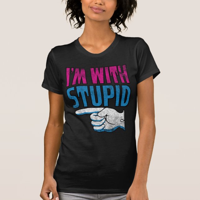 I'm With Stupid T-Shirt (Front)