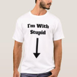 I'm With Stupid T-Shirt<br><div class="desc">Funny men's t-shirt gift</div>