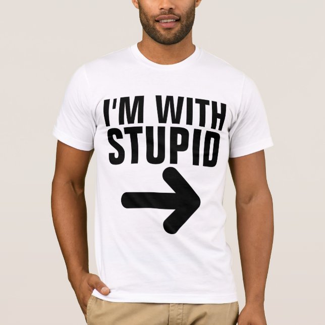 I'M WITH STUPID T-SHIRTS (Front)