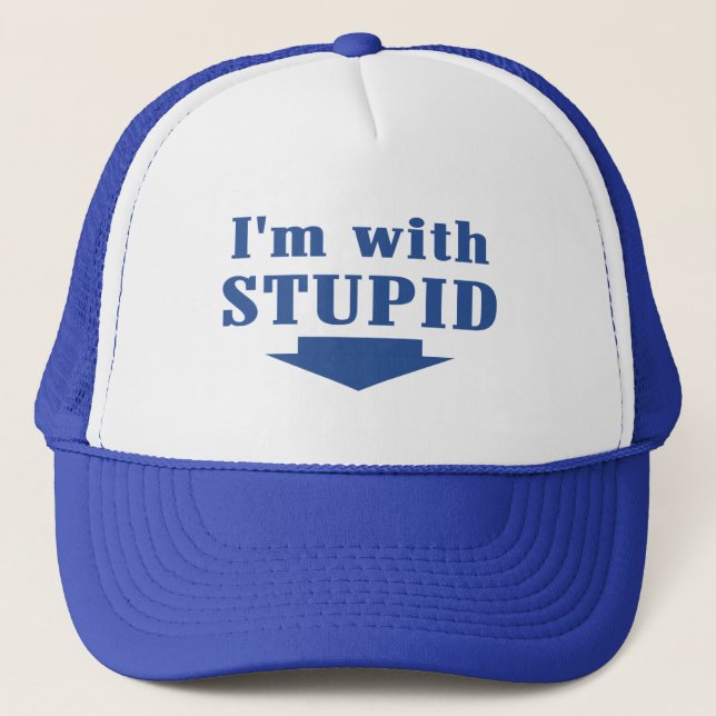 I'm with Stupid Trucker Cap (Front)