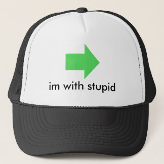 im with stupid trucker hat
