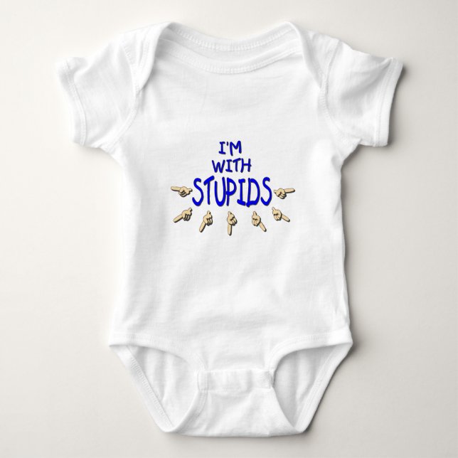 I'm With Stupids! Baby Bodysuit (Front)