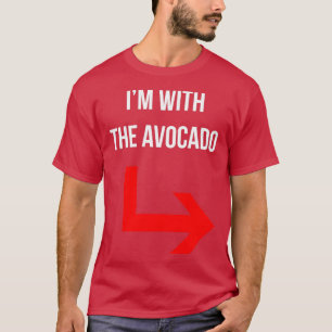 Im with the avocado couples custome T-Shirt