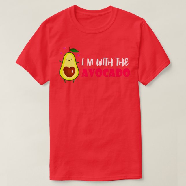 Im with the avocado funny phrase T-Shirt (Design Front)