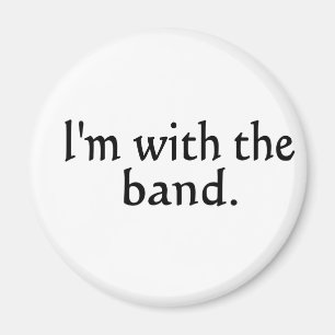 I'm With The Band black text design Magnet