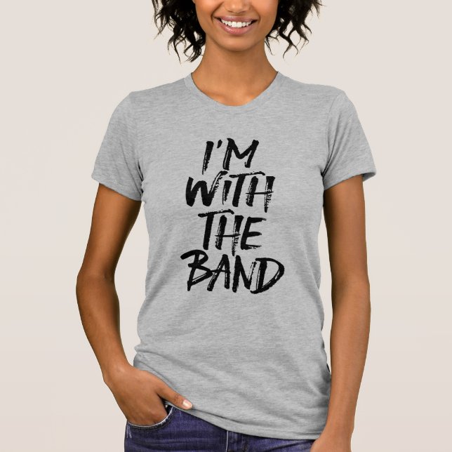 I'm With The Band Brushed Lettering T-Shirt (Front)