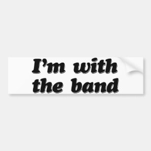 I'm with the band bumper sticker
