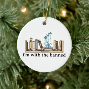 I'm With The Banned-Banned Books-Funny Ceramic Ornament
