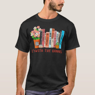 I'M With The Banned Books Book Lover Librarian Re T-Shirt