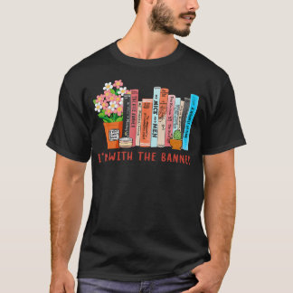 I'M With The Banned Books  Book Lover Librarian Re T-Shirt