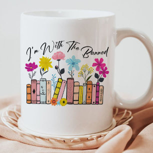 I'm with The Banned Books  Coffee Mug