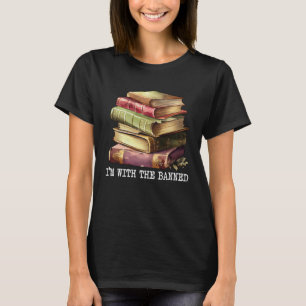 Im with The Banned Books I Read Banned Books   4 T-Shirt