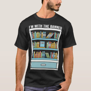 Im with The Banned Books I Read Banned Books   9 T-Shirt