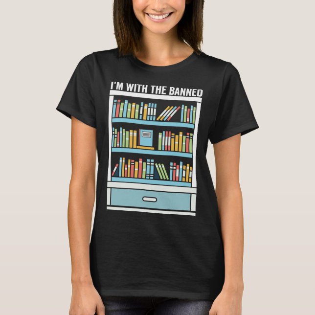 Im with The Banned Books I Read Banned Books   9 T-Shirt (Front)