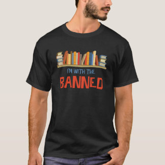 I'm With The Banned For Book Lovers Political Stat T-Shirt