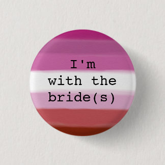 I'm with the Bride(s) Button-Lesbian Pride Flag 3 Cm Round Badge