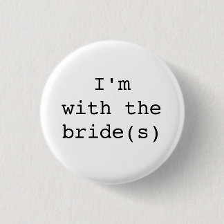 I'm with the Bride(s) Button-Simple Designs 3 Cm Round Badge