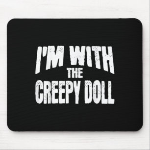 I'm With The Creepy Doll Funny Matching Halloween  Mouse Pad
